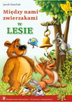 Daniluk Jacek - Między nami zwierzakami w Lesie