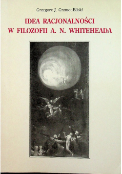 Idea racjonalności w filozofii A N Whiteheada Dedykacja autora
