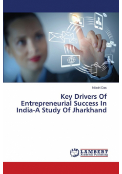 Key Drivers Of Entrepreneurial Success In India-A Study Of Jharkhand
