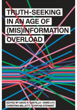 Truth-Seeking in an Age of (Mis)Information Overload