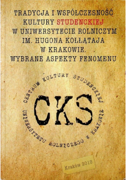 Tradycja i współczesność kultury studenckiej w Uniwersytecie Rolniczym im Hugo Kołłątaja w Krakowie Wybrane aspekty fenomenu