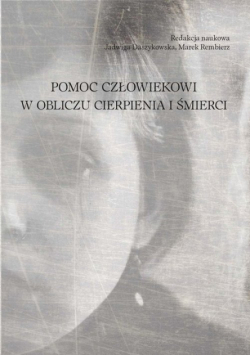Pomoc człowiekowi w obliczu cierpienia i śmierci