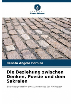 Die Beziehung zwischen Denken, Poesie und dem Sakralen