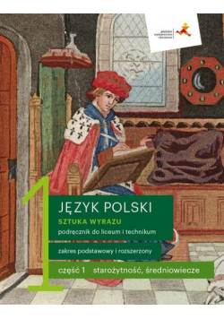 Język polski 1 Sztuka wyrazu Podręcznik Część 1 Zakres podstawowy i rozszerzony