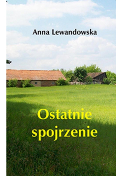 Lewandowska Anna - Ostatnie spojrzenie