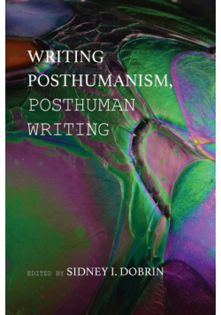 Writing Posthumanism, Posthuman Writing
