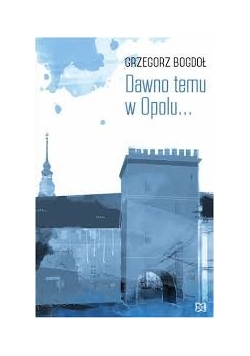 Dawno temu w Opolu...
