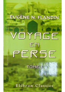Voyage en Perse Tom I