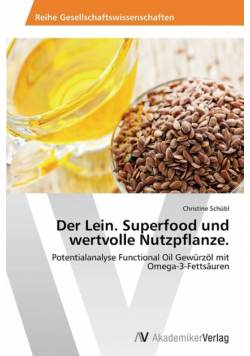 Der Lein. Superfood und wertvolle Nutzpflanze.