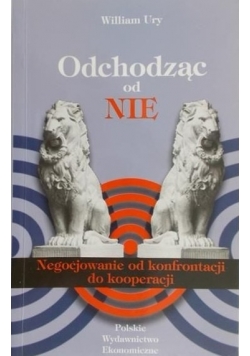 Odchodząc od nie. Negocjowanie od konfrontacji do kooperacji