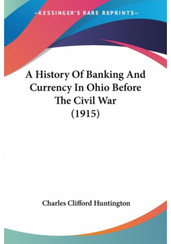 A History Of Banking And Currency In Ohio Before The Civil War (1915)