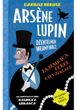 Arsene Lupin Dżentelmen włamywacz Tom 1 Tajemnica pereł Lady Jerland