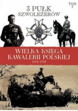 Wielka Księga Kawalerii Polskiej 1918 1939 Tom 3