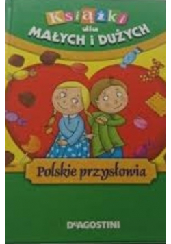 Książki dla małych i dużych, polskie  przysłowia