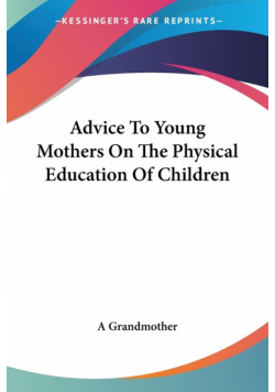 Advice To Young Mothers On The Physical Education Of Children