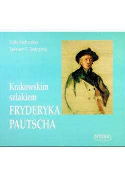 Krakowskim szlakiem Fryderyka Pautscha