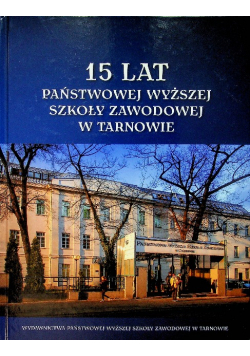 15 lat Państwowej Wyższej Szkoły Zawodowej w Tarnowie
