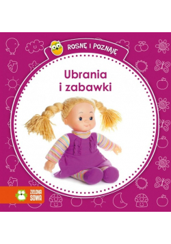 Rosnę i poznaję Ubrania i zabawki