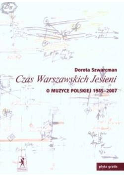 Czas Warszawskich Jesieni O Muzyce Polskiej 1945 2007 z CD