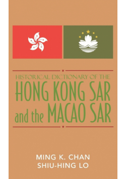 Historical Dictionary of the Hong Kong SAR and the Macao SAR