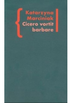 Cicero vortit barbare: Przekłady mówcy jako narzędzie manipulacji ideologicznej