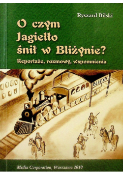 O czym Jagiełło śnił w Bliżynie