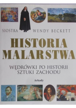 Beckett Wendy - Historia malarstwa wędrówki po historii sztuki Zachodu