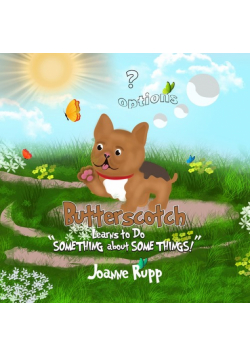 Butterscotch Learns to Do "SOMETHING about SOMETHINGS!"
