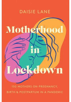 Motherhood in Lockdown