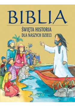 Biblia - święta historia dla naszych dzieci