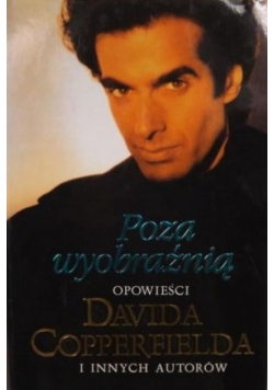 Poza wyobraźnią Opowieści Davida Copperfielda i innych autorów