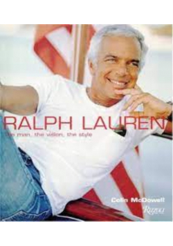 Ralph Lauren The Man the Vision the Style