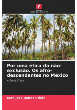 Por uma ética da não-exclusão. Os afro-descendentes no México