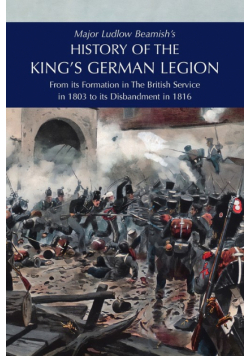 Major Ludlow Beamish's  HISTORY OF THE KING'S GERMAN LEGION