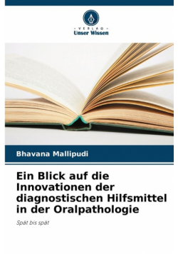 Ein Blick auf die Innovationen der diagnostischen Hilfsmittel in der Oralpathologie