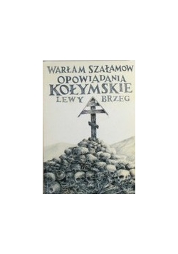 Opowiadania Kołymskie. Lewy Brzeg