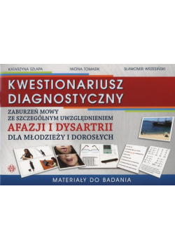 Kwestionariusz diagnostyczny zaburzeń mowy ze szczególnym uwzględnieniem afazji i dysartrii dla młodzieży i dorosłych Materiały do badania