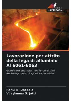 Lavorazione per attrito della lega di alluminio Al 6061-6063