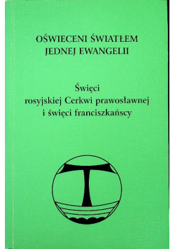 Oświeceni światłem jednej ewangelii Święci rosyjskiej Cerkwi prawosławnej i święci franciszkańscy