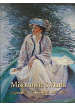 Mistrzowie światła Impresjonizm kalifornijski 1890-1930