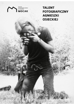Talent fotograficzny Agnieszki Osieckiej