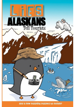 Lies Alaskans Tell Tourists & Other Fun Puzzles