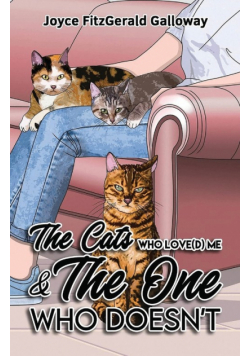 The Cats Who Love(d) Me and the One Who Doesn't