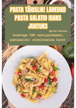 Pasta Täiuslik! Lahedad Pasta Salatid Igaks Juhtuks