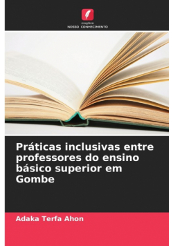 Práticas inclusivas entre professores do ensino básico superior em Gombe