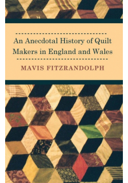 An Anecdotal History of Quilt Makers in England and Wales