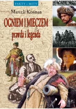 Ogniem i Mieczem prawda i legenda