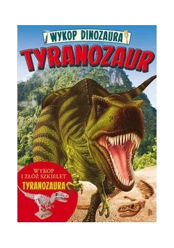 Wykop dinozaura Tyranozaur