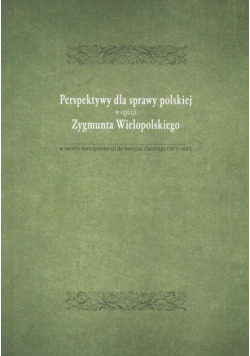 Perspektywy dla sprawy polskiej w opini Zygmunta Wielopolskiego