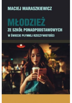 Młodzież ze szkół ponadpodstawowych w świecie płynnej rzeczywistości